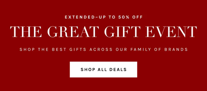 Up to 50% off the Great Gift Event EXTENDED!