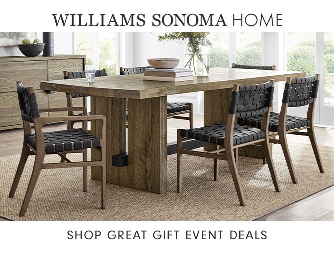 WILLIAMS SONOMA HOME - SHOP GREAT GIFT EVENT DEALS