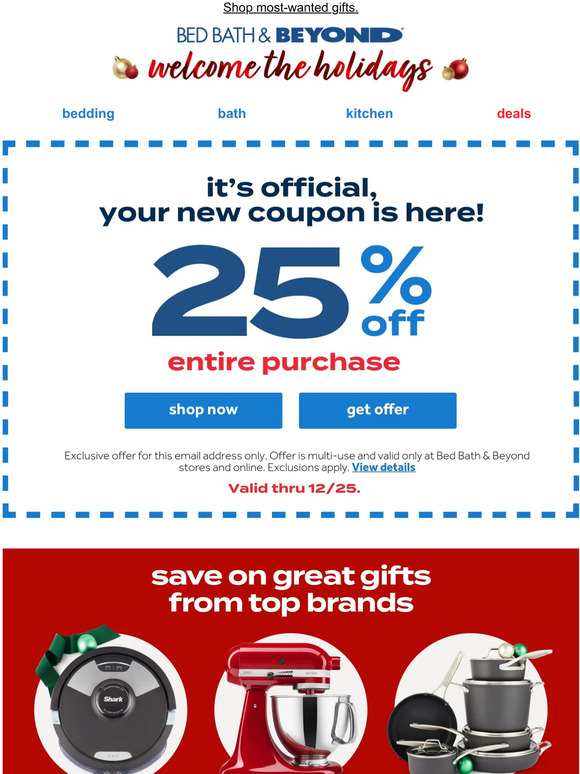 Bed Bath & Beyond You earned it! This 25 off ENTIRE purchase coupon