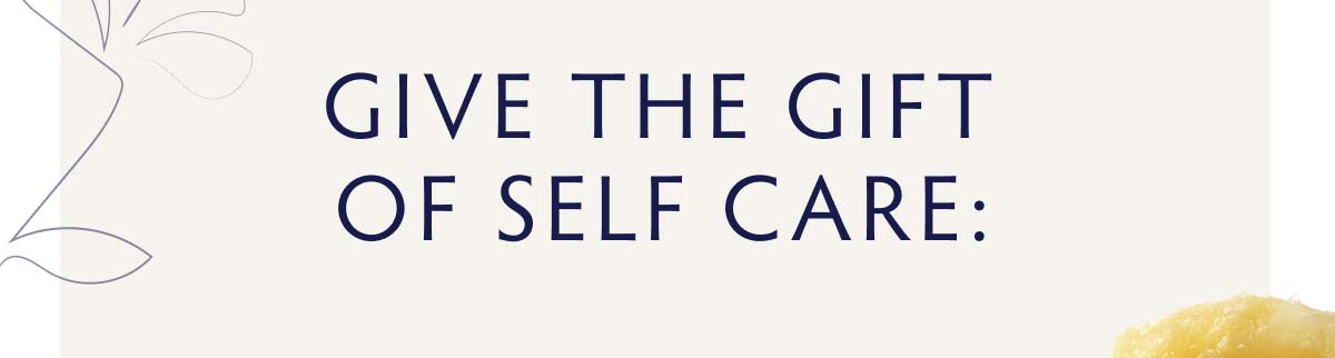 Give the Gift of Self Care: