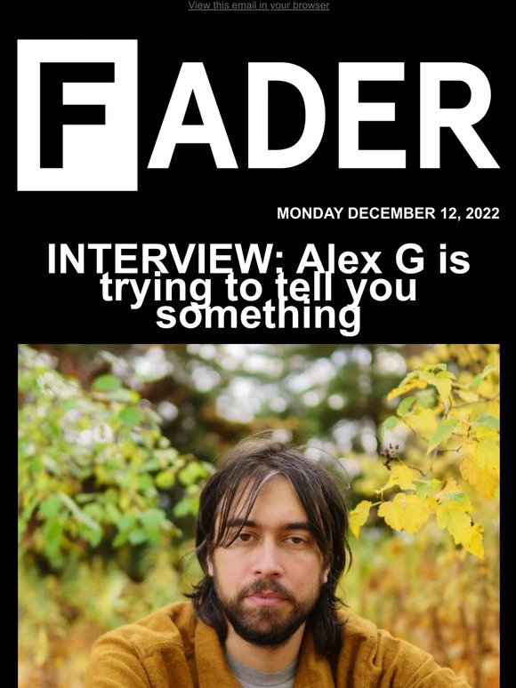 The FADER INTERVIEW Alex G Is Trying To Tell You Something Milled the-fader-interview-alex-g-is-trying-to-tell-you-something-milled