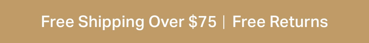 Free Shipping Over $75 | Free Returns