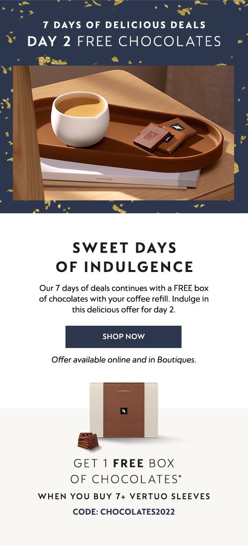 Nespresso Get this sweet treat for day 2! Free chocolates Milled