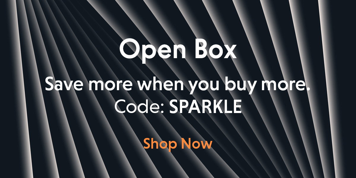 Open Box. Buy More, Save More.