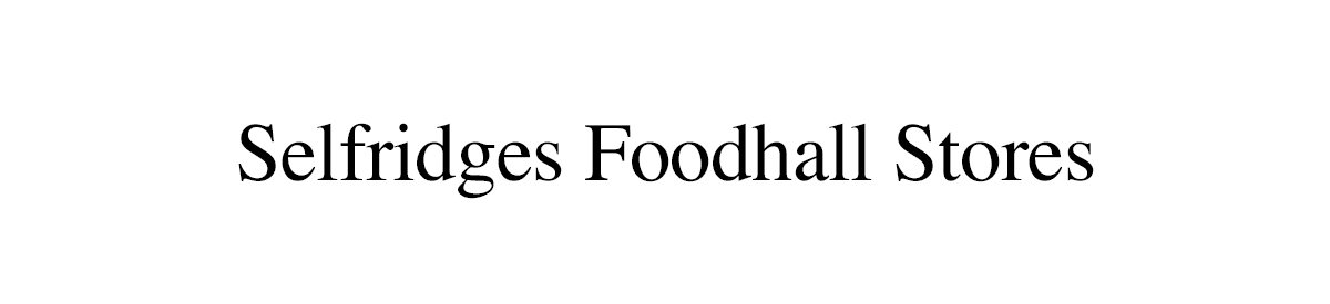SELFRIDGES FOODHALL STORES