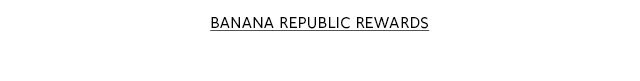 BANANA REPUBLIC REWARDS