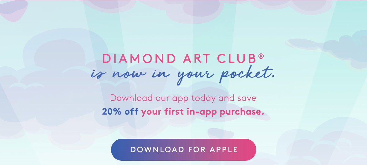 Diamond Art Club is now in your pocket. Download our app today and save 20% off your first in-app purchase. | Download For Apple