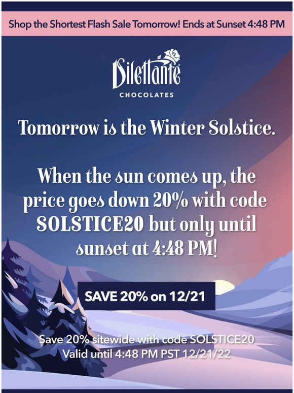 The Winter Solstice Sale starts tomorrow at sunrise! Save 20% 🍫 until 4:48 pm