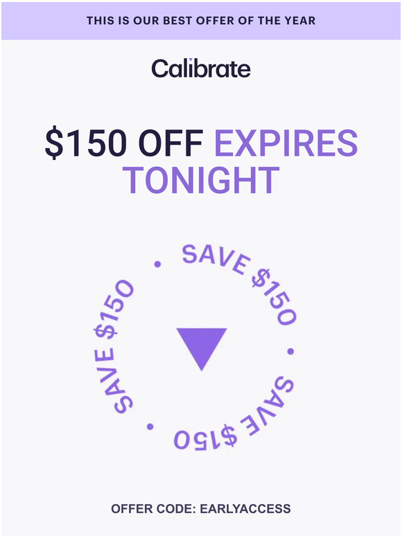 Calibrate Expires at midnight Save 150 on Calibrate. Milled
