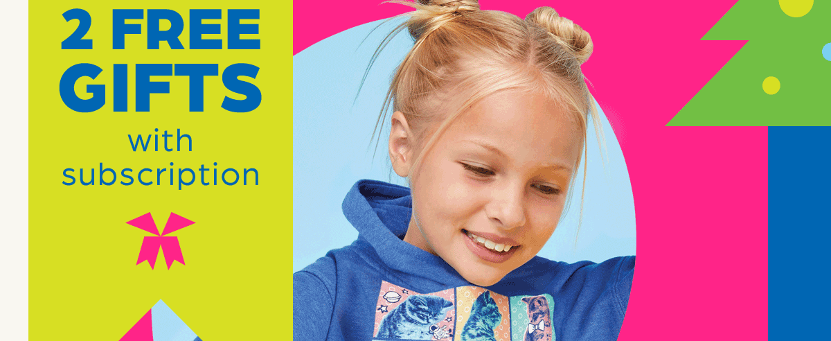 Plus 2 Free Gifts With Subscription.