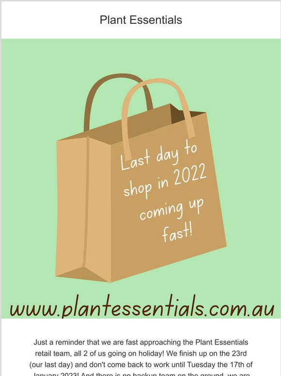 Plant Essentials is going on holidays - today and tomorrow last chance for your click and collect or delivery order to be packed until we return on the 17th January 2023
