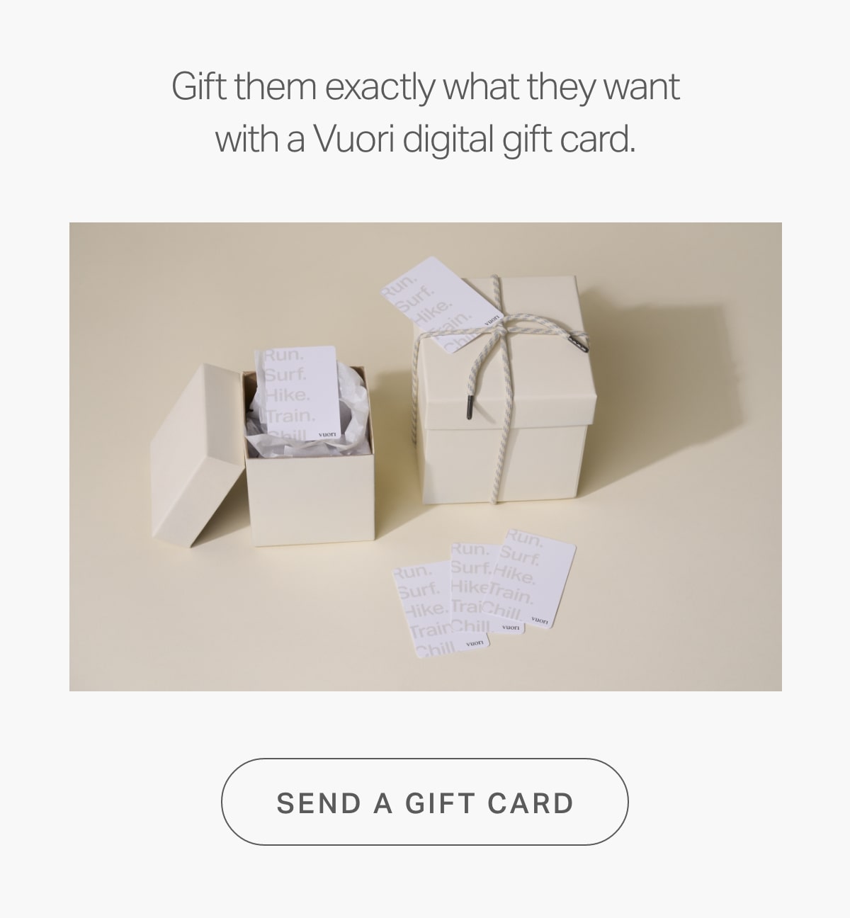 Gift them exactly what they want with a Vuori digital gift card.