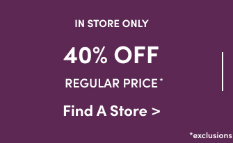 40% Off Regular Price - Find a Store