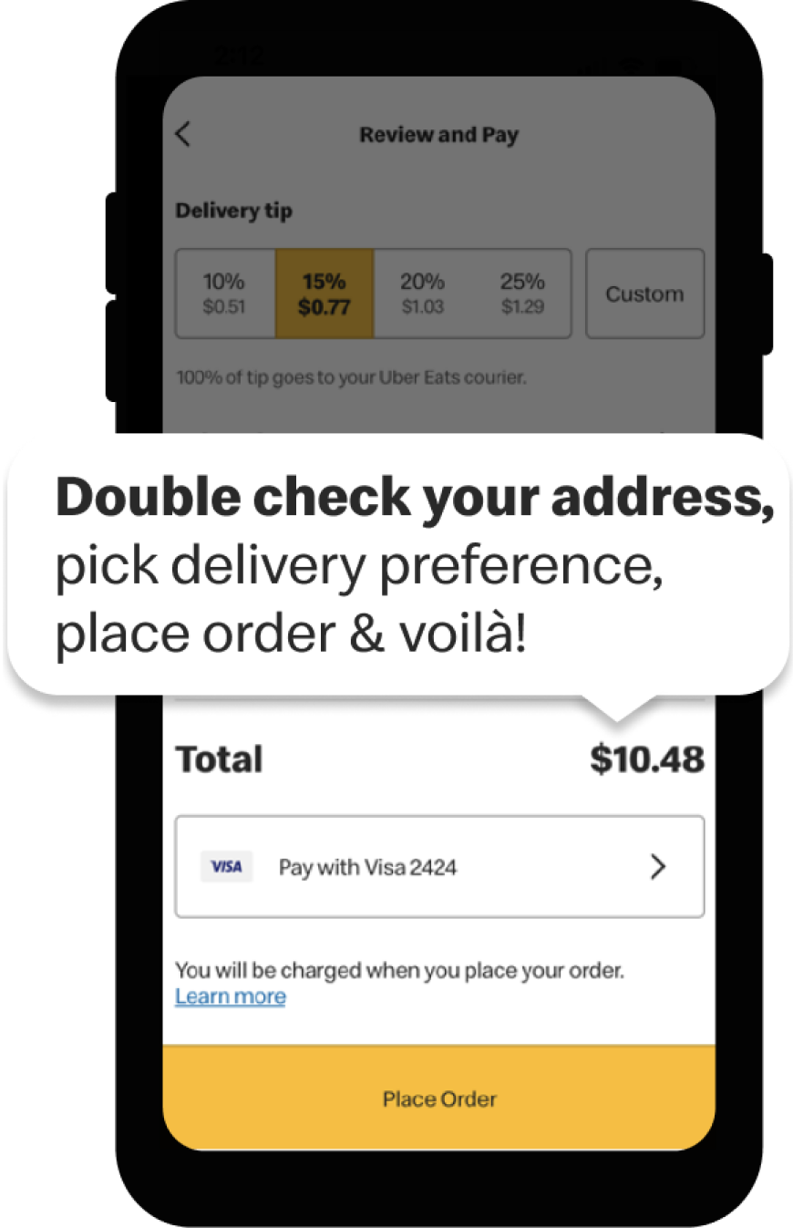 Double check your address, pick delivery preference, place order and voilà.