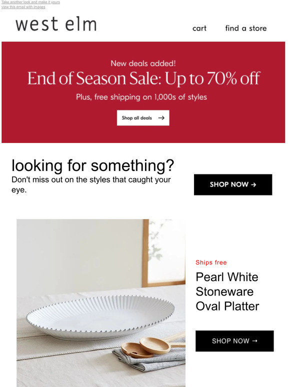 West Elm Hi! That style you loved is waiting... *Plus, up to 70 off