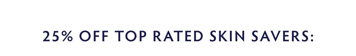 25% Off Top Rated Skin Savers