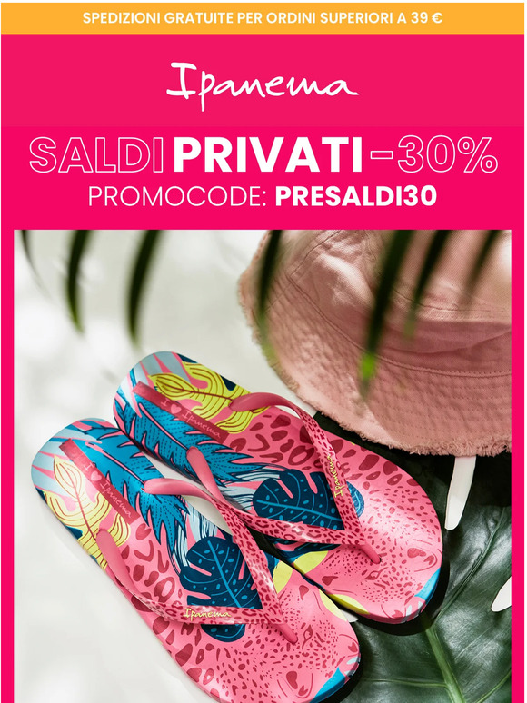 Vola al caldo con i saldi privati Ipanema! Solo per te il 30% in anteprima 💘 