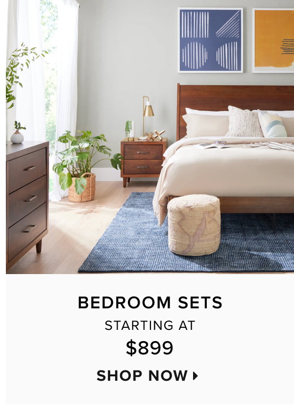 bedroom sets starting at $899. Shop now >