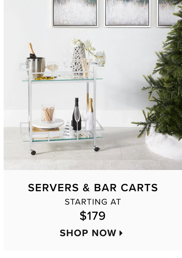 Servers & bar carts starting at $179. Shop now >