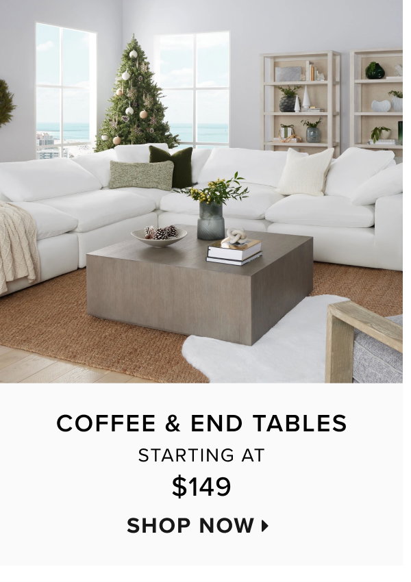 Coffee & end tables starting at $149. Shop now >
