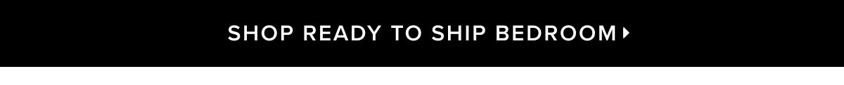 Shop ready to ship bedroom >