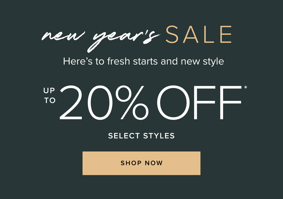 New Years sale up to 20% off. Shop now
