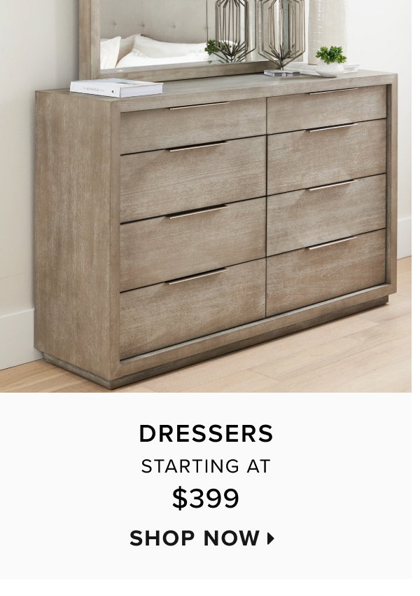 Dressers starting at $399. Shop now >