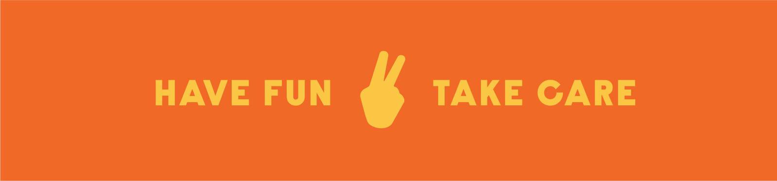 have-fun-take-care