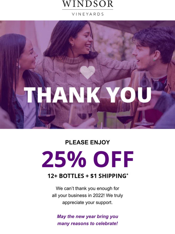 Windsor Vineyards We appreciate you! ️ Enjoy 25 OFF + 1 shipping