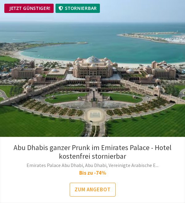 Abu Dhabis ganzer Prunk im Emirates Palace - Hotel kostenfrei stornierbar