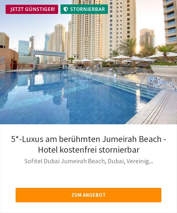 5*-Luxus am berühmten Jumeirah Beach - Hotel kostenfrei stornierbar