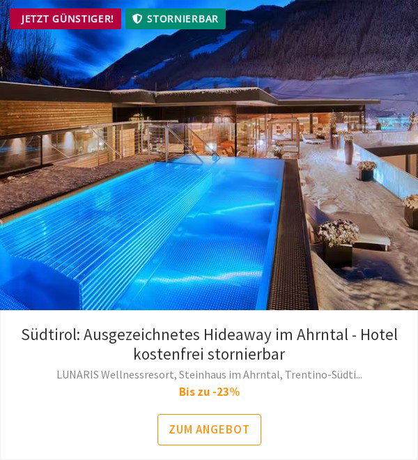 Südtirol: Ausgezeichnetes Hideaway im Ahrntal - Hotel kostenfrei stornierbar