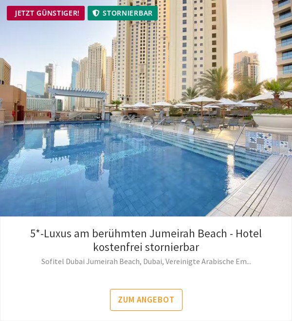 5*-Luxus am berühmten Jumeirah Beach - Hotel kostenfrei stornierbar