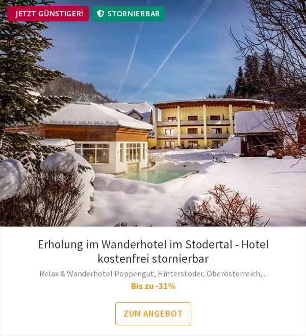 Erholung im Wanderhotel im Stodertal - Hotel kostenfrei stornierbar