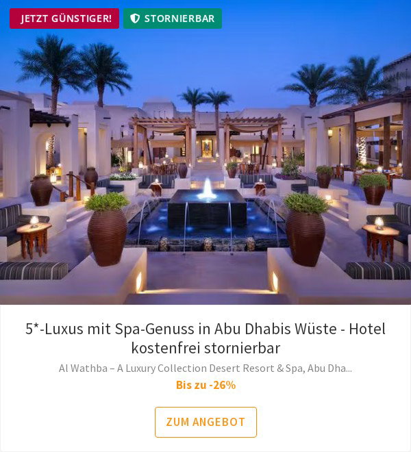 5*-Luxus mit Spa-Genuss in Abu Dhabis Wüste - Hotel kostenfrei stornierbar