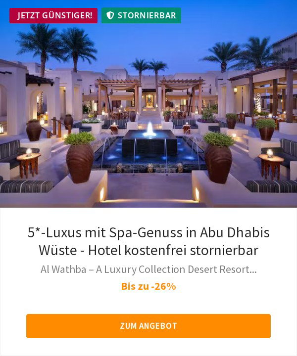 5*-Luxus mit Spa-Genuss in Abu Dhabis Wüste - Hotel kostenfrei stornierbar