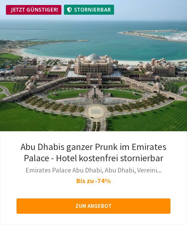 Abu Dhabis ganzer Prunk im Emirates Palace - Hotel kostenfrei stornierbar