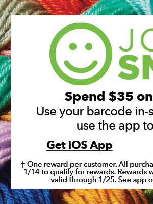 JOANN Smiles. Spend $35 on yarn, get $5. One reward per customer, per mission. iOS app.