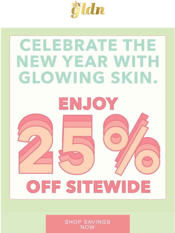 Need a refresh? Start with 25% OFF sitewide.