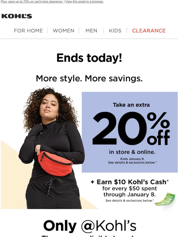 Kohl's ENDS TODAY Take 20 off + earn Kohl's Cash happy shopping