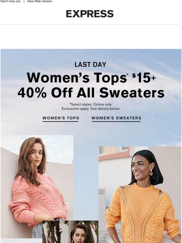 Ends today! $15+ WOMEN'S TOPS 💥 40% OFF SWEATERS 💥