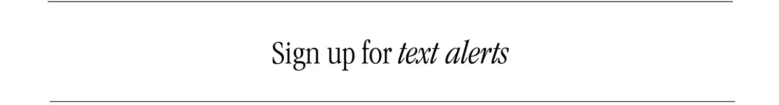 Sign up for text alerts