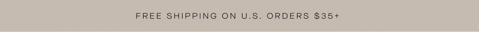 Free Shipping on U.S. Orders $35+