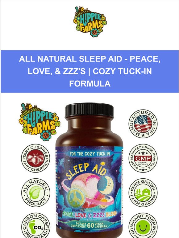 Get some sleep with Hippie Farms!