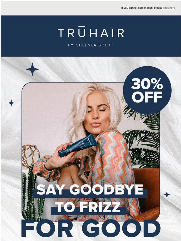 30% off thicker hair!