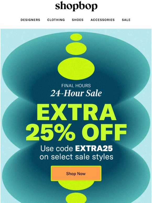 FINAL HOURS: extra 25% off