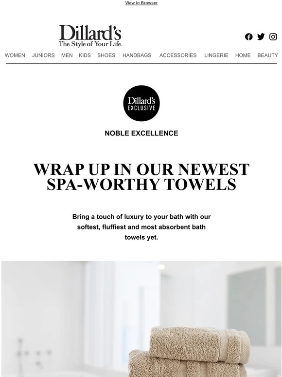 Dillards Noble Excellence Wrap Up in Our Newest SpaWorthy Towels Milled