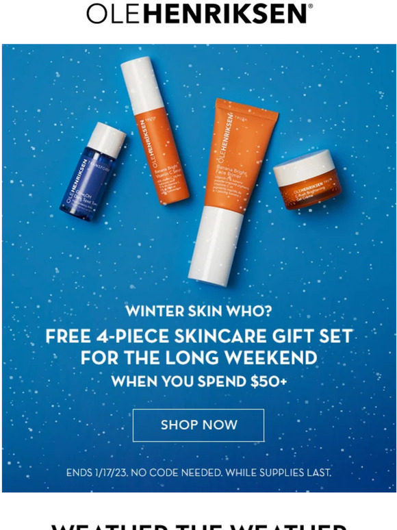 Ole Henriksen: We’re giving you a little gifty for the 3-day weekend ...