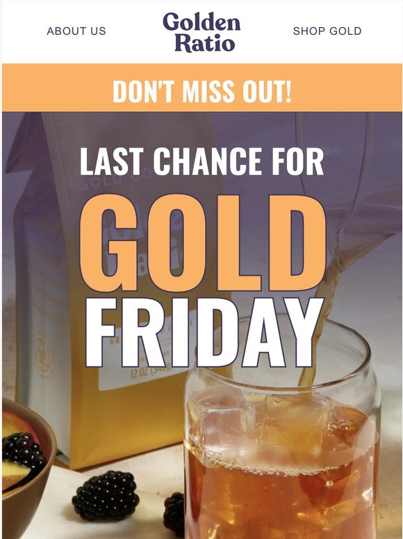 Last Chance for Gold Friday!