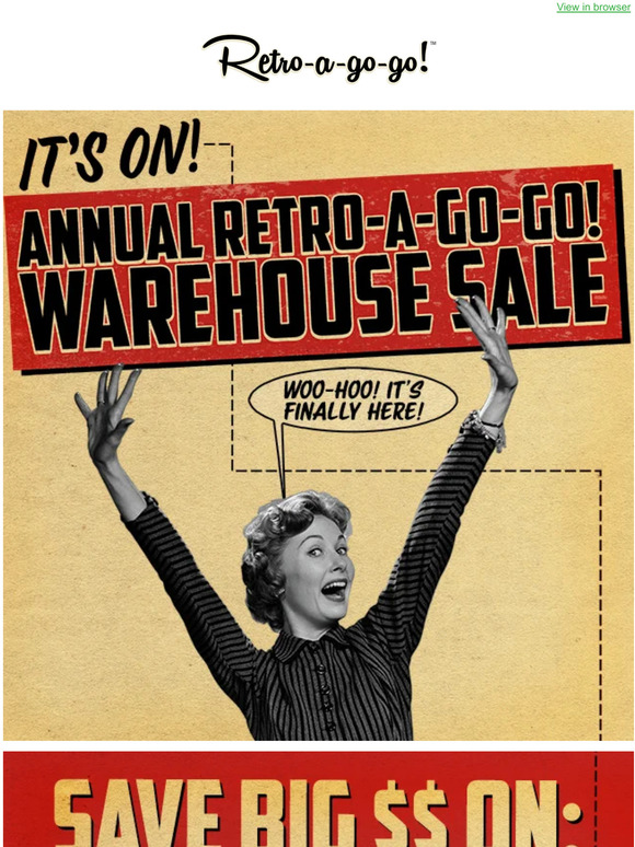 ANNUAL RETRO-A-GO-GO! WAREHOUSE SALE STARTS NOW!